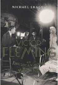 Michael Sragow.Victor Fleming: An American Movie Master