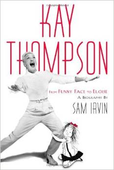 Sam Irvin.Kay Thompson: From Funny Face to Eloise